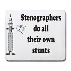    Stenographers do all their own stunts Mousepad