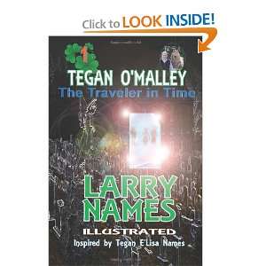 Tegan OMalley The Traveler in Time Larry Names 9780910937276 