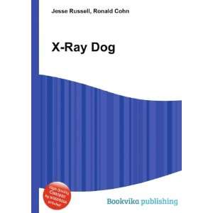  X Ray Dog Ronald Cohn Jesse Russell Books