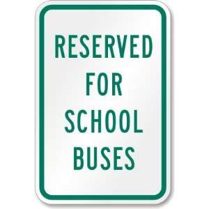  Reserved For School Buses Engineer Grade Sign, 18 x 12 