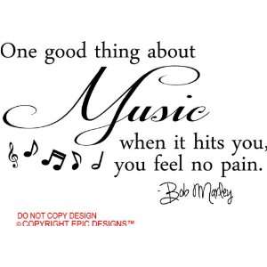 com Bob Marley One good thing about music when it hits you, you feel 