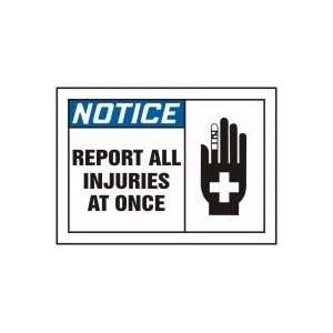  NOTICE REPORT ALL INJURIES AT ONCE (W/GRAPHIC) Sign   7 x 