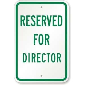  Reserved For Director Engineer Grade Sign, 18 x 12 