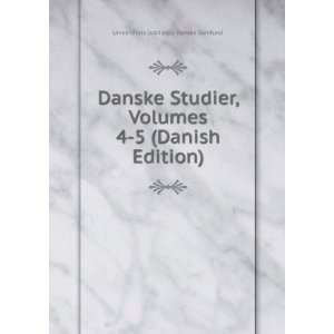  Danske Studier, Volumes 4 5 (Danish Edition) Universitets 