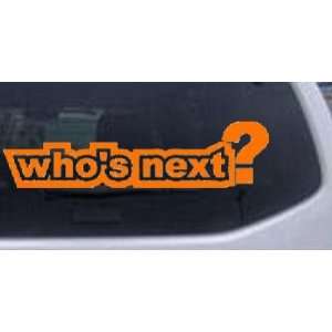 Whos Next Funny Car Window Wall Laptop Decal Sticker    Orange 30in X 