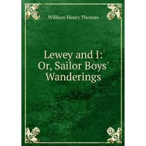   Lewey and I Or, Sailor Boys Wanderings William Henry Thomes Books