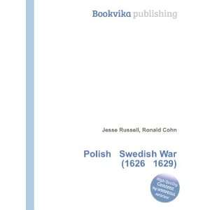  Polish Swedish War (1626 1629) Ronald Cohn Jesse Russell Books