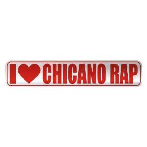   I LOVE CHICANO RAP  STREET SIGN MUSIC