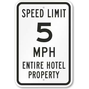 Speed Limit 5 MPH Entire Hotel Property Engineer Grade Sign, 18 x 12