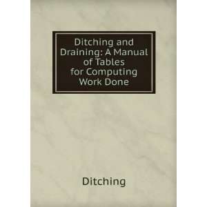  Ditching and Draining A Manual of Tables for Computing 