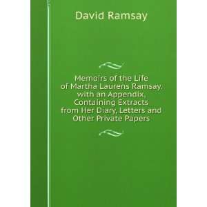  Memoirs of the Life of Martha Laurens Ramsay. with an 