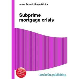  Subprime mortgage crisis Ronald Cohn Jesse Russell Books