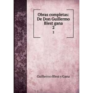    De Don Guillermo Blest gana. 2 Guillermo Blest y Gana Books