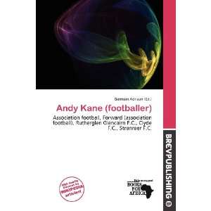    Andy Kane (footballer) (9786138459750) Germain Adriaan Books