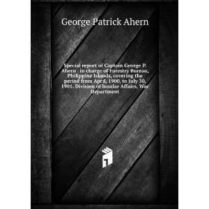   of Insular Affairs, War Department George Patrick Ahern Books