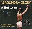 Twelve Rounds to Glory (12 Rounds to Glory) The Story of Muhammad Ali