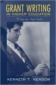 Grant Writing in Higher Education A Step by Step Guide, (0205389198 