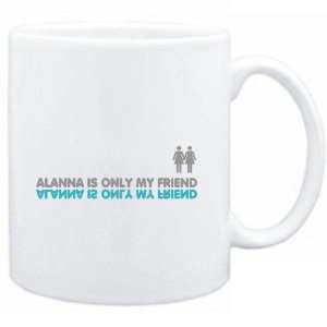 Mug White  Alanna is only my friend  Female Names  