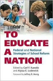 To Educate a Nation Federal and National Strategies of School Reform 