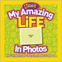 My Amazing Life in Photos My Fun, Wacky, and Inspirational Photo 
