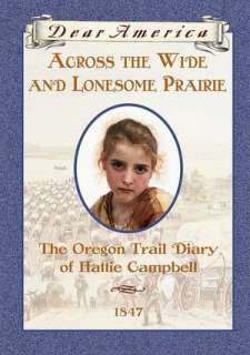 Across the Wide and Lonesome Prairie The Oregon Trail Diary of Hattie 