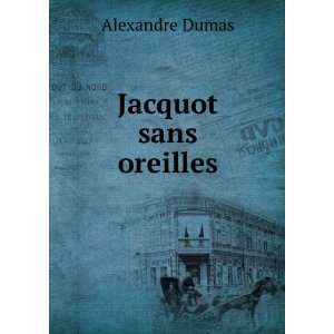  Jacquot sans oreilles Alexandre Dumas Books