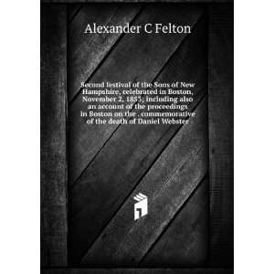   of the death of Daniel Webster Alexander C Felton Books