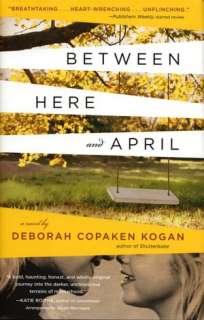  Between Here and April by Deborah Copaken Kogan 