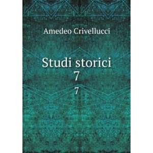 Studi storici. 7 Amedeo Crivellucci  Books