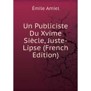   Du Xvime SiÃ¨cle, Juste Lipse (French Edition) Ã?mile Amiel Books