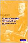 The Dynastic State and the Army under Louis XIV Royal Service and 