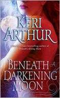   Beneath a Darkening Moon by Keri Arthur, Random House 