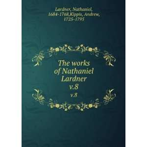   Nathaniel, 1684 1768,Kippis, Andrew, 1725 1795 Lardner Books