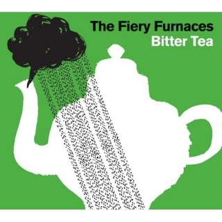  Bitter Tea (Dig) Fiery Furnaces