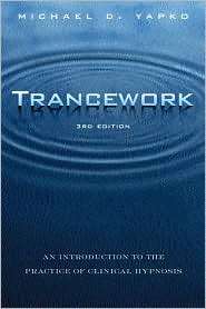 Trancework An Introduction to the Practice of Clinical Hypnosis 