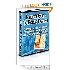 Forex Trading Insiders Guide To Forex Trading, Discover All Of The 