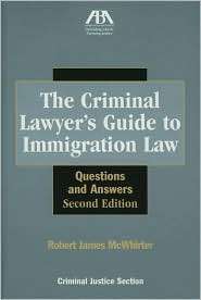 The Criminal Lawyers Guide to Immigration Law Questions and Answers 