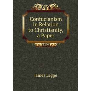  Confucianism in Relation to Christianity, a Paper James 