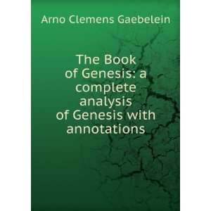 Book of Genesis a complete analysis of Genesis with annotations Arno 