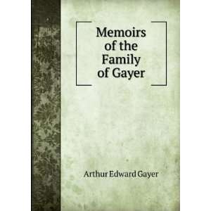  Memoirs of the Family of Gayer Arthur Edward Gayer Books