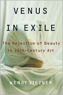 Venus in Exile The Rejection of Beauty in Twentieth century Art