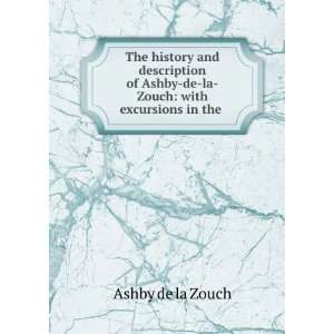   Ashby de la Zouch with excursions in the . Ashby de la Zouch Books
