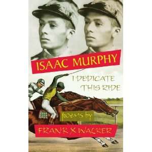  Isaac Murphy I Dedicate This Ride [Paperback] Frank X 