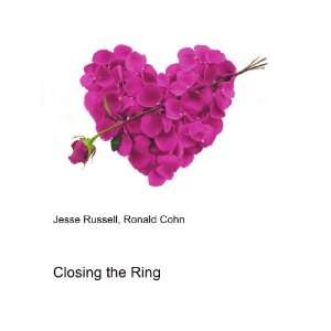  Closing the Ring Ronald Cohn Jesse Russell Books