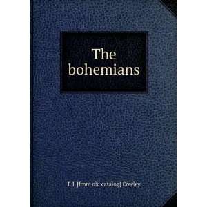  The bohemians E J. [from old catalog] Cowley Books