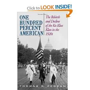  One Hundred Percent American The Rebirth and Decline of 