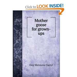  Mother goose for grown ups Guy Wetmore Carryl Books