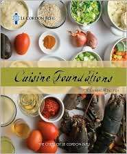 Le Cordon Bleu Cuisine Foundations Classic Recipes, (1111306877), Le 