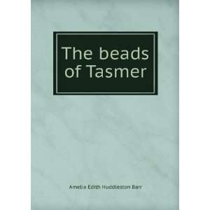  The beads of Tasmer Amelia Edith Huddleston Barr Books