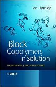 Block Copolymers in Solution Fundamentals and Applications 